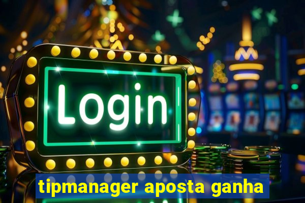 tipmanager aposta ganha